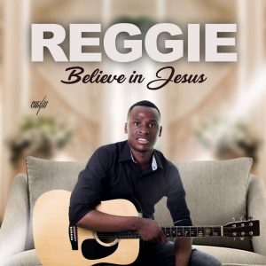 Reggie - Believe In Jesus