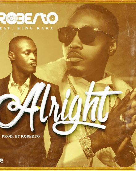 Video: Roberto ft King Kaka - Alright Roberto-Ft.-King-Kaka-Alright
