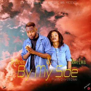 D-Drex & Mwelwa -By My Side