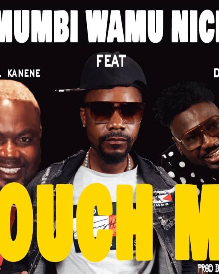 Mumbi Wamu Nice ft Dalisoul & General Kanene - Touch Me