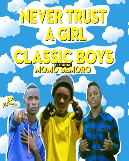 Classic Boys ft Momo Semoro - Never Trust A Girl