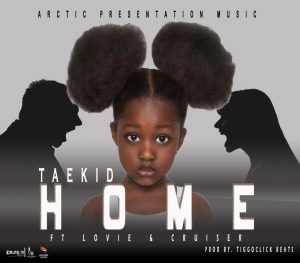 Tae Kid ft Lovie & Cruiser - HOME