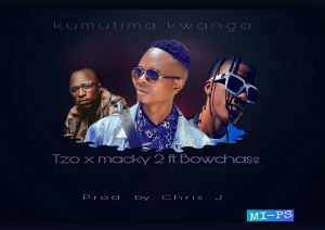 Tzo x Macky2 ft Bowchase - Kumutima Kwanga