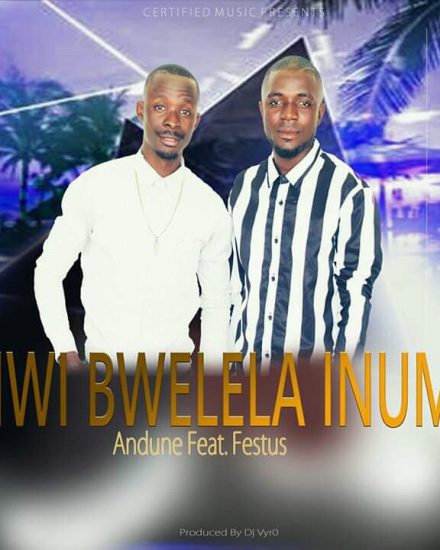 Andune Ft Festus - Mwibwelela inuma (Produced By Dj Vyr0)