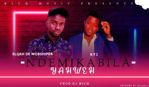 Elijah De Woshiper ft Ky2 - Demikabila (Yahwe)