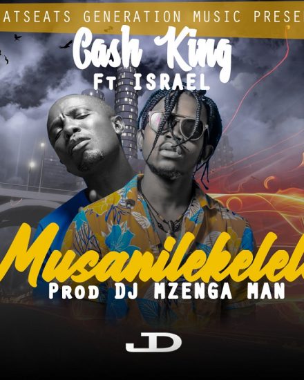 Cash King ft Izrael -  Musanilekelele