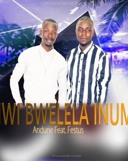 Andune ft Festus - Mwibweela Inuma Andune ft Festus - Mwibweela Inuma