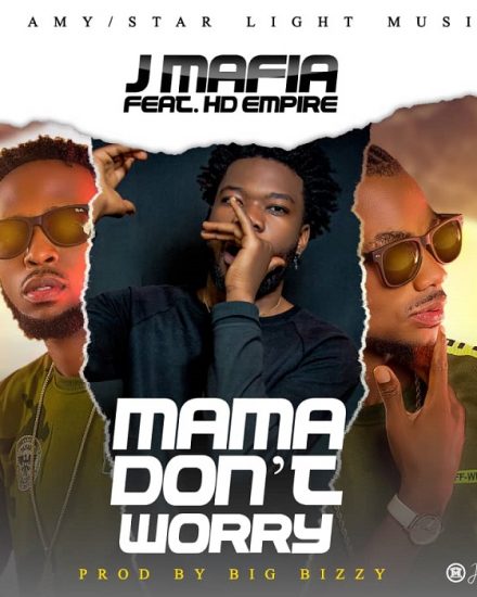 J Mafia Feat HD Empire - Mama Dont Worry (Prod Big Bizzy)