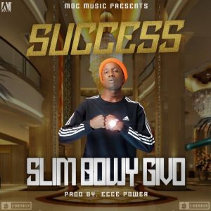 Slim Bowy Givo - Success (Prod PowerBeats) Slim Bowy Givo - Success (Prod PowerBeats)