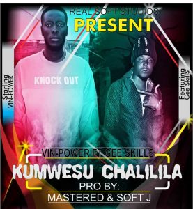 Vin Power ft Gee Skills - Kumwesu Chalilila