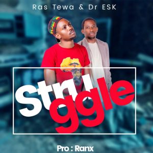 Ras shatewa x Dr ESK - Struggle (prod. by Ranx & sonic)