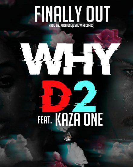 D2 ft Kaza - WHY (prod by Kaza touch_mastered by Quincy Wizzy)