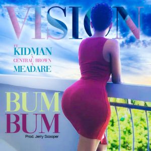 Vision Ft KidMan,Centro Brown & Meadare - Bum Bum