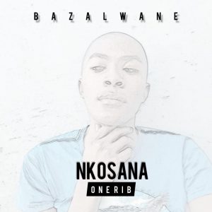 Nkosana Onerib - Bazalwane