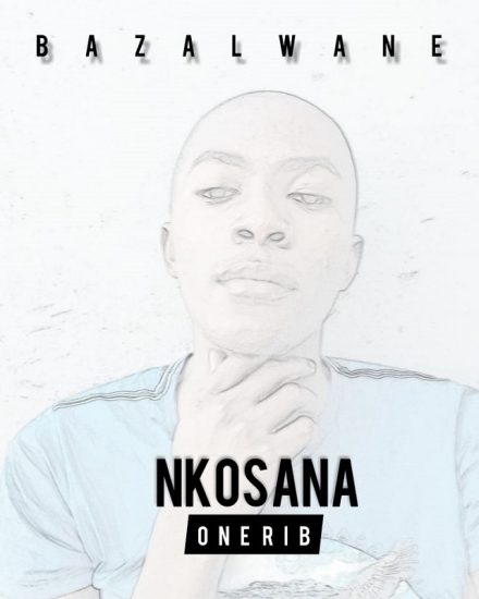 Nkosana Onerib - Bazalwane