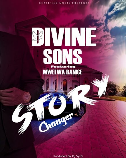 Divine Sons ft Mwelwa Ranice- Story Changer (Prod by Dj Vyro)