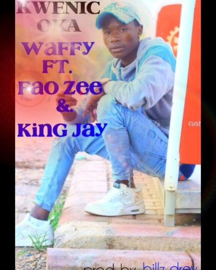Waffy ft Fao Zee & King Jay - Kwenic Oka