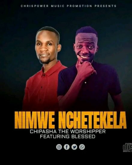 Chipasha The Worshiper ft Prophet Blessed - Nimwe Nchetekela