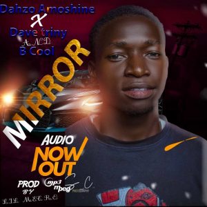 Dahzo Amoshine ft Dave Triny ft B Cool - Mirror