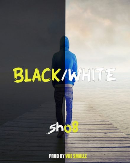 Sho8 - Black And White (Prd By Vue Smallz) Sho8 - Black And White (Prd By Vue Smallz)