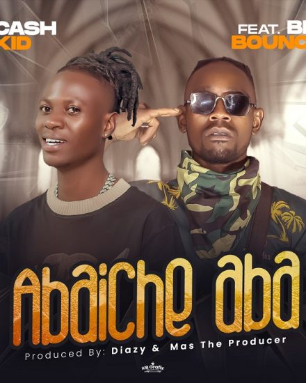 cash kid ft big bounce - Abaiche Aba