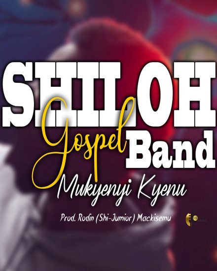 SHILOH GOSPEL BAND- MUKYENYI KYENU master