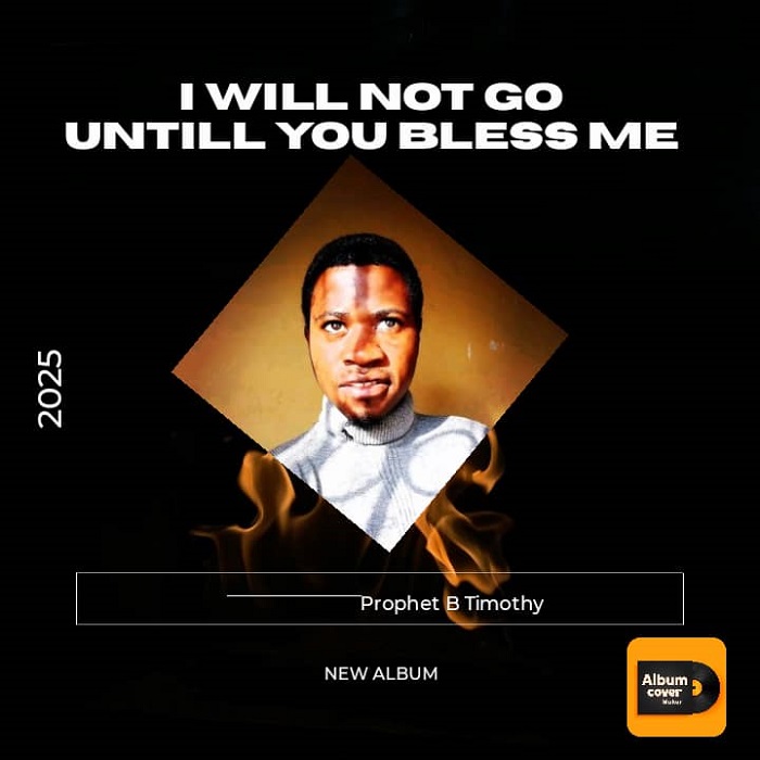 Prophet B Timothy – I will not Go until you bless me